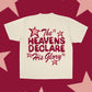 The Heavens Declare His Glory Tee